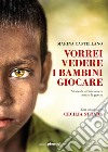 Vorrei vedere i bambini giocare: Storie di un'infermiera dentro la guerra. E-book. Formato EPUB ebook di Marina Castellano