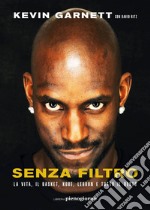 Senza filtro: La vita, il basket, Kobe, LeBron e tutto il resto. E-book. Formato EPUB ebook