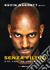 Senza filtro: La vita, il basket, Kobe, LeBron e tutto il resto. E-book. Formato EPUB ebook