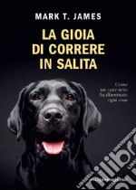 La gioia di correre in salita. E-book. Formato EPUB ebook