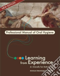 Learning from Experience. Professional Manual of Oral Hygiene. E-book. Formato EPUB ebook di Antonella Tani Botticelli