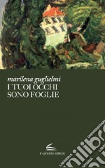 I tuoi occhi sono foglie. E-book. Formato EPUB ebook