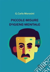 Piccole misure di igiene mentale. E-book. Formato EPUB ebook