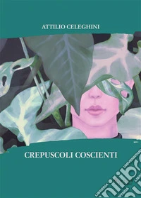 Crepuscoli coscienti. E-book. Formato EPUB ebook