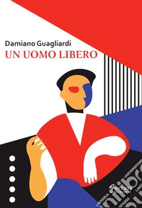 Un uomo libero. E-book. Formato EPUB ebook
