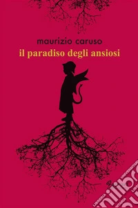 Il paradiso degli ansiosi. E-book. Formato EPUB ebook