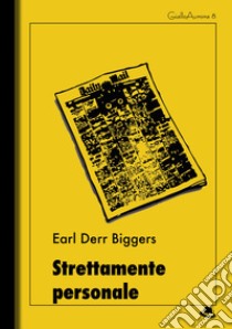 Strettamente personale. E-book. Formato EPUB ebook di Earl Derr Biggers