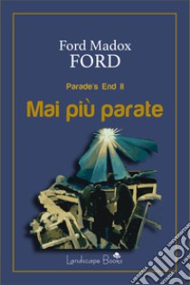 Mai più parateParade's End II. E-book. Formato EPUB ebook di Ford Madox Ford