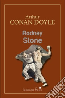 Rodney Stone. E-book. Formato EPUB ebook di Arthur Conan Doyle