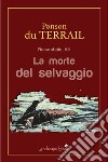 La morte del selvaggioRocambole vol. 8. E-book. Formato EPUB ebook