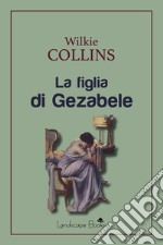 La figlia di Gezabele. E-book. Formato EPUB ebook