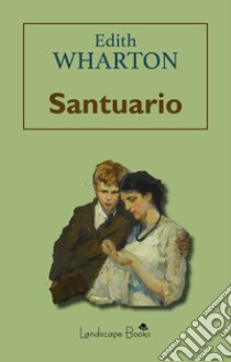 Santuario. E-book. Formato EPUB ebook di Edith Wharton