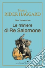 Le miniere di Re SalomoneAllan Quatermain. E-book. Formato EPUB ebook