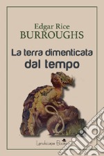 La terra dimenticata dal tempo. E-book. Formato EPUB ebook