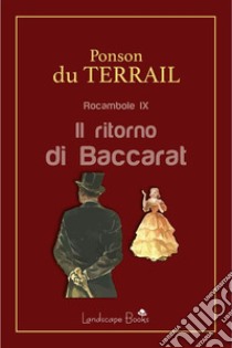 Il ritorno di BaccaratRocambole IX. E-book. Formato EPUB ebook di Pierre Alexis Ponson Du Terrail