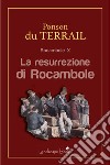 La resurrezione di RocamboleRocambole vol. 10. E-book. Formato EPUB ebook