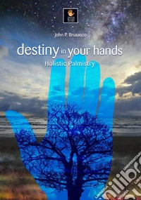Destiny in your handsHolistic Palmistry. E-book. Formato EPUB ebook