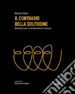 Il contrario della solitudineManifesto per un femminismo in comune. E-book. Formato EPUB