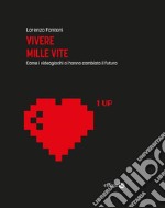 Vivere mille viteCome i videogiochi ci hanno cambiato il futuro. E-book. Formato EPUB ebook