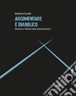 Argomentare è diabolicoRetorica e fallacie nella comunicazione. E-book. Formato EPUB ebook