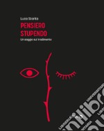 Pensiero stupendoUn saggio sul tradimento. E-book. Formato EPUB ebook