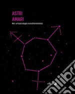 Astri AmariPer un&apos;astrologia transfemminista. E-book. Formato EPUB ebook