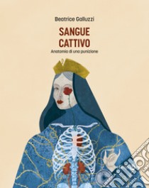 Sangue cattivoAnatomia di una punizione. E-book. Formato EPUB ebook di Beatrice Galluzzi