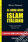 IL LIBRO NERO DELL’ISLAM ITALIANO: Il libro che gli islamisti hanno messo al bando. E-book. Formato EPUB ebook di Alberto Giannoni 