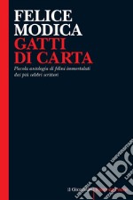 GATTI DI CARTA: Piccola antologia di felini immortalati dai più celebri scrittori. E-book. Formato EPUB ebook