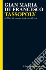 TASSOPOLY: Dall’Irpef alla pornotax, il folle gioco delle tasse. E-book. Formato EPUB ebook