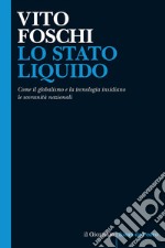 LO STATO LIQUIDO: Come il globalismo e la tecnologia insidiano le sovranità nazionali. E-book. Formato EPUB