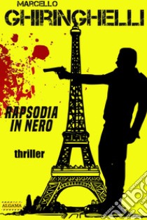 Rapsodia in nero. E-book. Formato EPUB ebook di Marcello Ghiringhelli