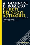 LE RETI DEI NUOVI ANTISEMITI: Dai grillini all’islam politico. L’ossessione contro Israele, i pregiudizi verso gli ebrei (prefazione di Fiamma Nirenstein). E-book. Formato EPUB ebook di Alberto Giannoni 