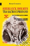 Sherlock Holmes tra sacro e profano: Due racconti: Il furto impossibile della Corona; Sherlock Holmes, Philo Vance e il triangolo imperfetto. E-book. Formato EPUB ebook di Rino Casazza