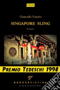 Singapore Sling. E-book. Formato EPUB ebook di Giancarlo Narciso