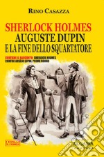 Sherlock Holmes, Auguste Dupin e la fine dello Squartatore: Contiene il racconto: Sherlock Holmes contro Arsène Lupin: Primo round. E-book. Formato EPUB ebook