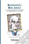 Montanelli mon amour: Il Principe del giornalismo raccontato dalle grandi firme de il Giornale. E-book. Formato EPUB ebook di Massimo M. Veronese