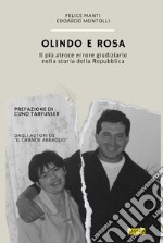 Olindo e Rosa: Il più atroce errore giudiziario nella storia della Repubblica. E-book. Formato EPUB ebook