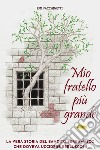 Mio fratello più grande: La vera storia del bandito bergamasco che doveva uccidere Berlusconi. E-book. Formato EPUB ebook di Emi Facchinetti