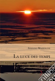 La luce dei tempiromanzo. E-book. Formato EPUB ebook di Stefano Mazzoleni