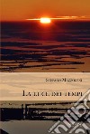 La luce dei tempiromanzo. E-book. Formato EPUB ebook di Stefano Mazzoleni