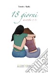 18 giorni accanto a te. E-book. Formato EPUB ebook di Veronica Madia