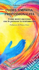 Cuore, empatia, professionalitàCome avere successo con le persone in trattamento. E-book. Formato EPUB ebook