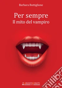 Per sempreil mito del vampiro. E-book. Formato EPUB ebook