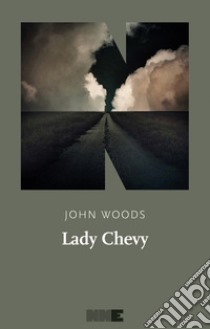 Lady Chevy. E-book. Formato EPUB ebook di John Woods