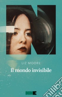 Il mondo invisibile. E-book. Formato EPUB ebook di Liz Moore