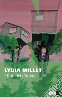 I figli del diluvio. E-book. Formato EPUB ebook di Lydia Millet