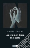 Lei che non tocca mai terra. E-book. Formato EPUB ebook di Andrea Donaera