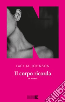 Il corpo ricorda. E-book. Formato EPUB ebook di Lacy M. Johnson