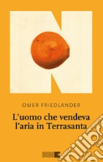 L'uomo che vendeva l'aria in Terrasanta. E-book. Formato EPUB